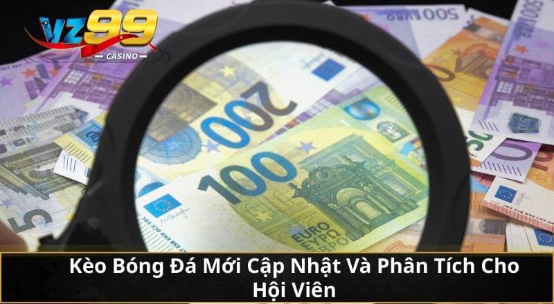Kèo Bóng Đá Mới Cập Nhật Và Phân Tích Cho Hội Viên
